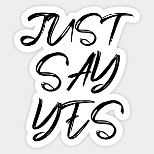 just say yes Sticker